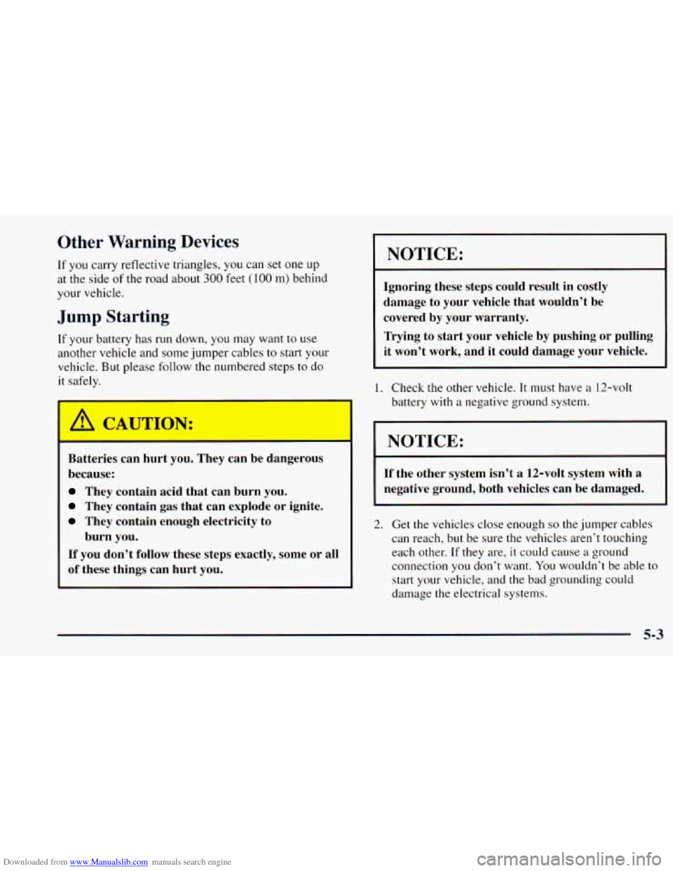 CHEVROLET ASTRO 1998 2.G Owners Manual Downloaded from www.Manualslib.com manuals search engine Other Warning Devices
If you carry reflective triangles, you can set one up
at the side
of the road about 300 feet (100 m) behind CHEVROLET ASTRO 1998 2.G Owners Manual Downloaded from www.Manualslib.com manuals search engine Other Warning Devices
If you carry reflective triangles, you can set one up
at the side
of the road about 300 feet (100 m) behind