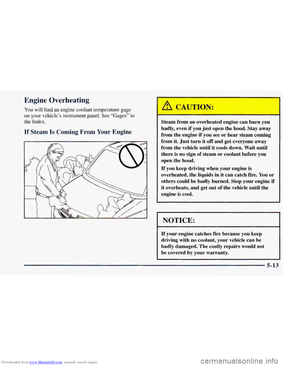 CHEVROLET ASTRO 1998 2.G Owners Manual Downloaded from www.Manualslib.com manuals search engine Engine Overheating 
You will find  an  engine  coolant temperature gage 
on your vehicle’s instrument  panel. See “Gages”  in 
the Index.