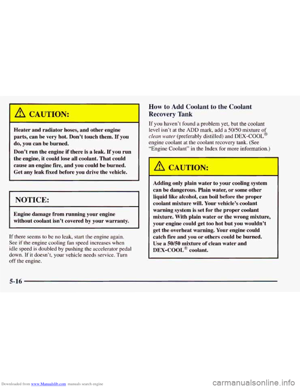 CHEVROLET ASTRO 1998 2.G Owners Manual Downloaded from www.Manualslib.com manuals search engine [6h, CAUTION: 
Heater  and  radiator hoses, and  other  engine 
parts,  can  be  very hot.  Don’t  touch  them. 
If you 
do,  you  can  be  b