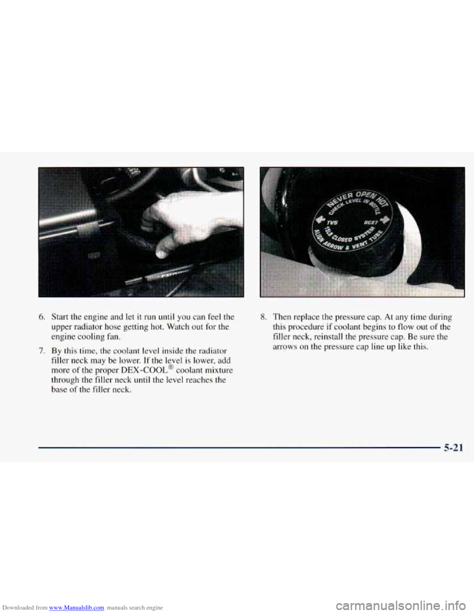 CHEVROLET ASTRO 1998 2.G Owners Manual Downloaded from www.Manualslib.com manuals search engine 6. Start the engine  and  let  it  run until you  can feel the 
upper  radiator  hose getting hot.  Watch out for  the 
engine  cooling  fan. 
