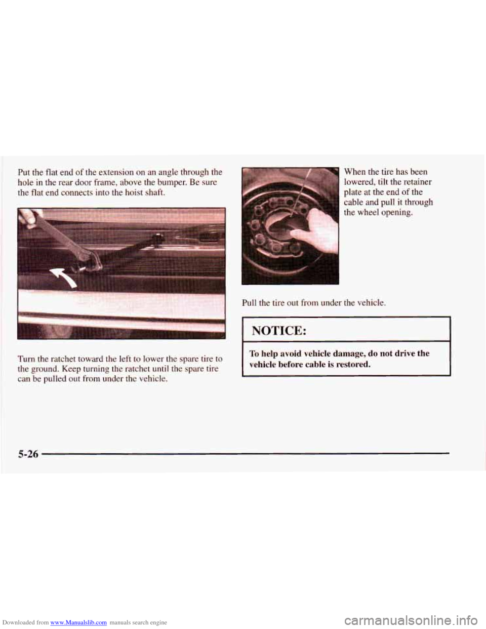 CHEVROLET ASTRO 1998 2.G Owners Manual Downloaded from www.Manualslib.com manuals search engine Put the flat end of the extension on an angle through the
hole in the rear door frame, above the bumper. Be sure
the flat end CHEVROLET ASTRO 1998 2.G Owners Manual Downloaded from www.Manualslib.com manuals search engine Put the flat end of the extension on an angle through the
hole in the rear door frame, above the bumper. Be sure
the flat end