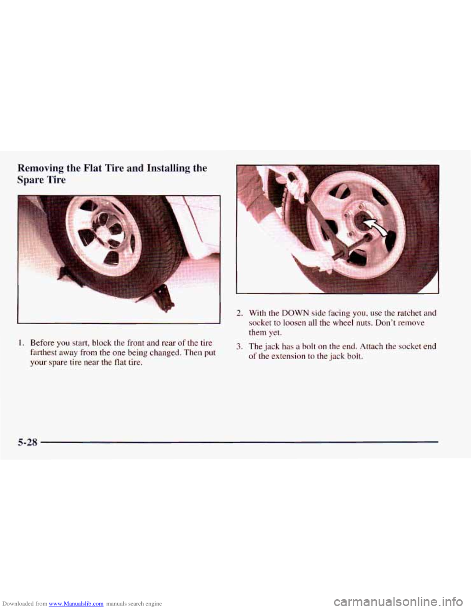 CHEVROLET ASTRO 1998 2.G Owners Manual Downloaded from www.Manualslib.com manuals search engine Removing  the  Flat  Tire  and  Installing  the 
Spare  Tire 
. . . . . . . .. 
I 
1. Before  you  start,  block the front and  rear of the  ti
