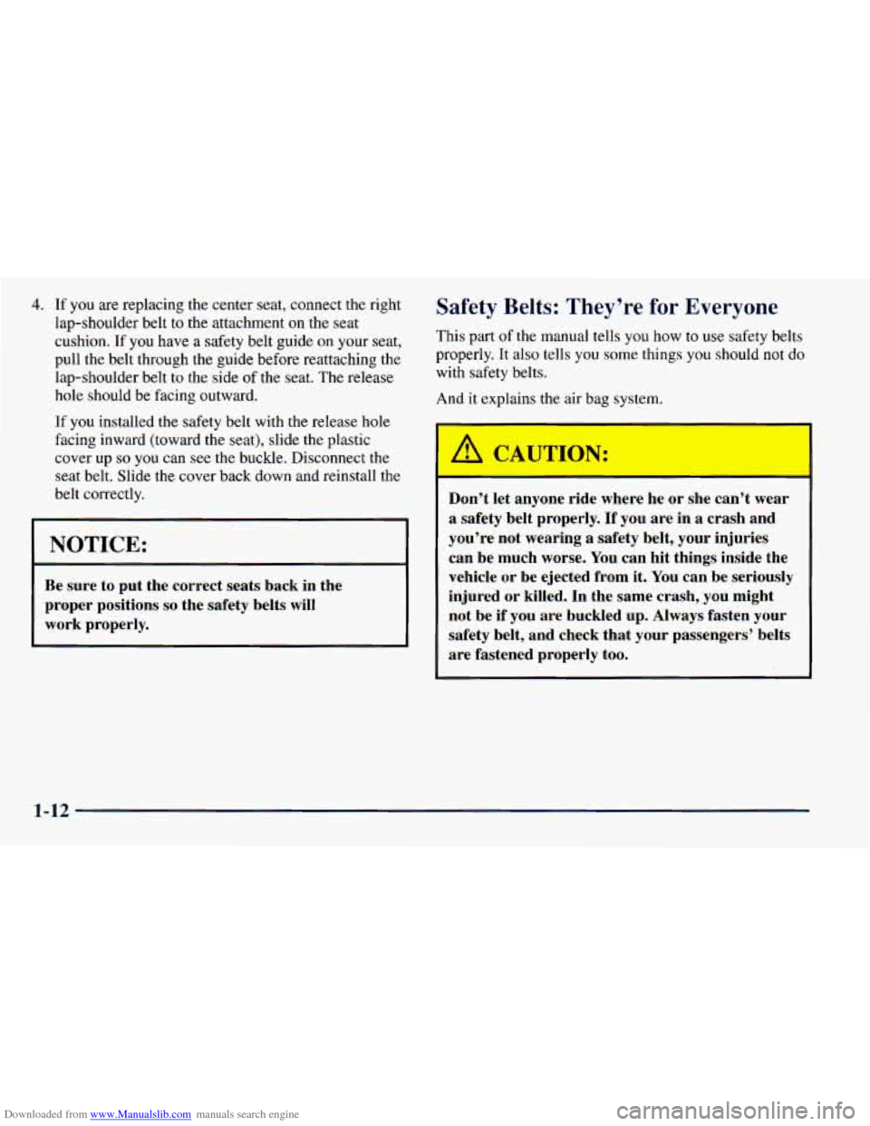 CHEVROLET ASTRO 1998 2.G Owners Manual Downloaded from www.Manualslib.com manuals search engine 4. If  you are replacing the  center seat, connect  the  right 
lap-shoulder  belt to the attachment on 
the seat 
cushion. 
If you  have  a sa