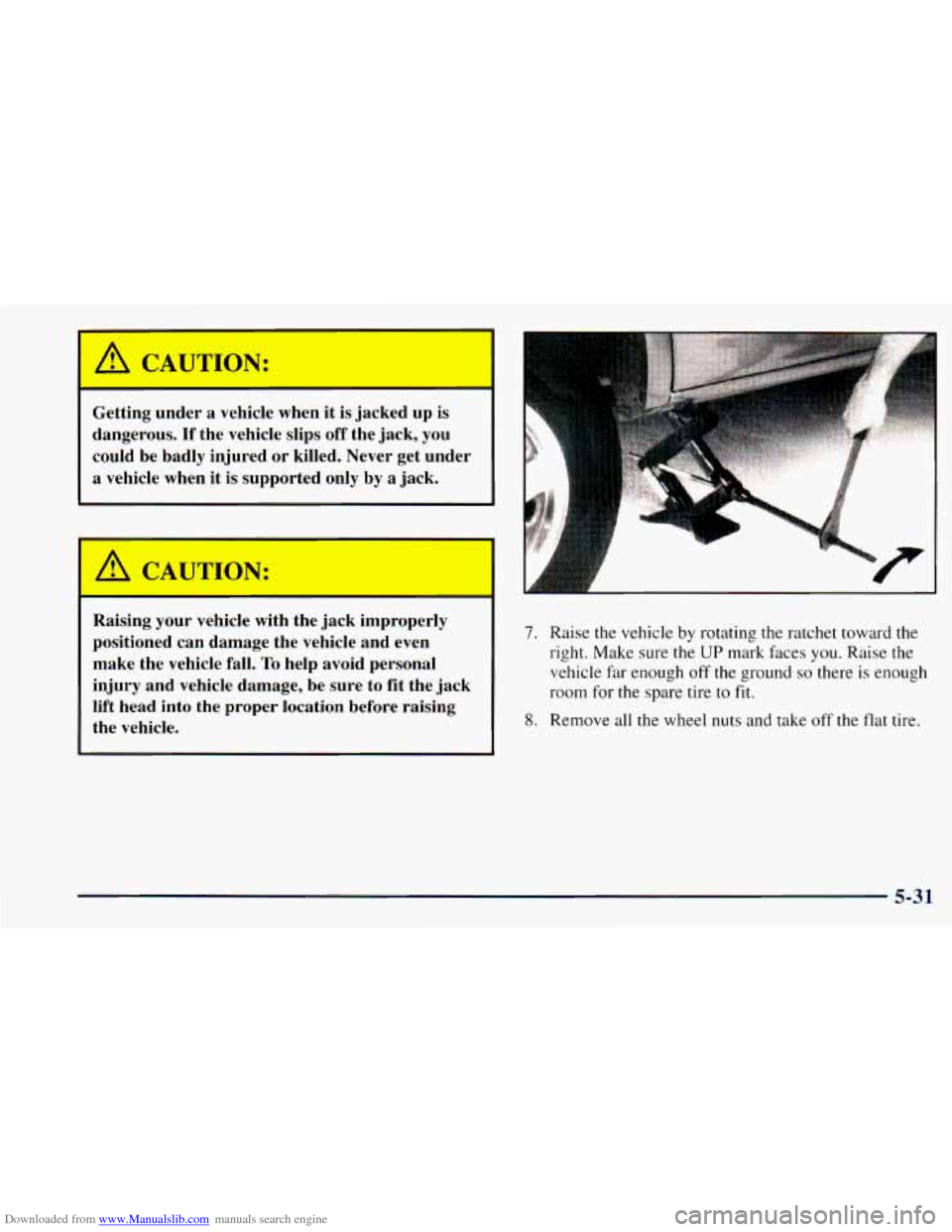 CHEVROLET ASTRO 1998 2.G Owners Manual Downloaded from www.Manualslib.com manuals search engine /II CAUTION: 
Getting  under  a vehicle when  it  is  :ked up is 
dangerous. 
If the  vehicle  slips off the  jack, you 
could  be  badly  inju