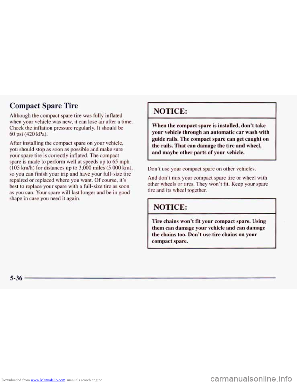 CHEVROLET ASTRO 1998 2.G Owners Guide Downloaded from www.Manualslib.com manuals search engine Compact Spare Tire
Although the compact spare tire was fully inflated
when your vehicle was new, it can lose air after a time.
C CHEVROLET ASTRO 1998 2.G Owners Guide Downloaded from www.Manualslib.com manuals search engine Compact Spare Tire
Although the compact spare tire was fully inflated
when your vehicle was new, it can lose air after a time.
C