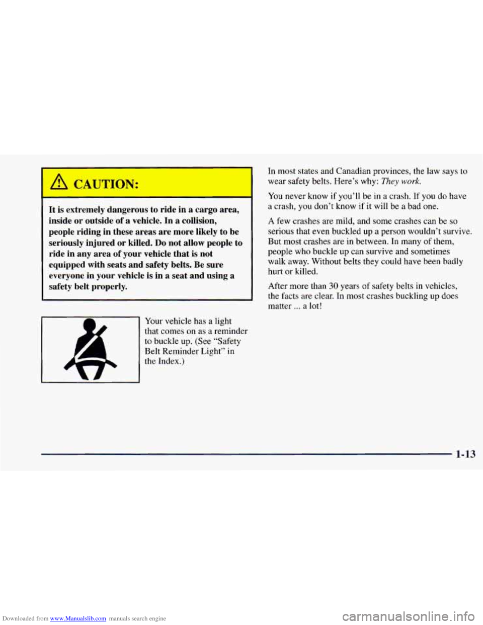 CHEVROLET ASTRO 1998 2.G Owners Manual Downloaded from www.Manualslib.com manuals search engine /rl CAUTION: 
=  = - 
It is  extremely  dangerous  to  ride  in a cargo  area, 
inside 
or outside  of a vehicle.  In a collision, 
people  rid