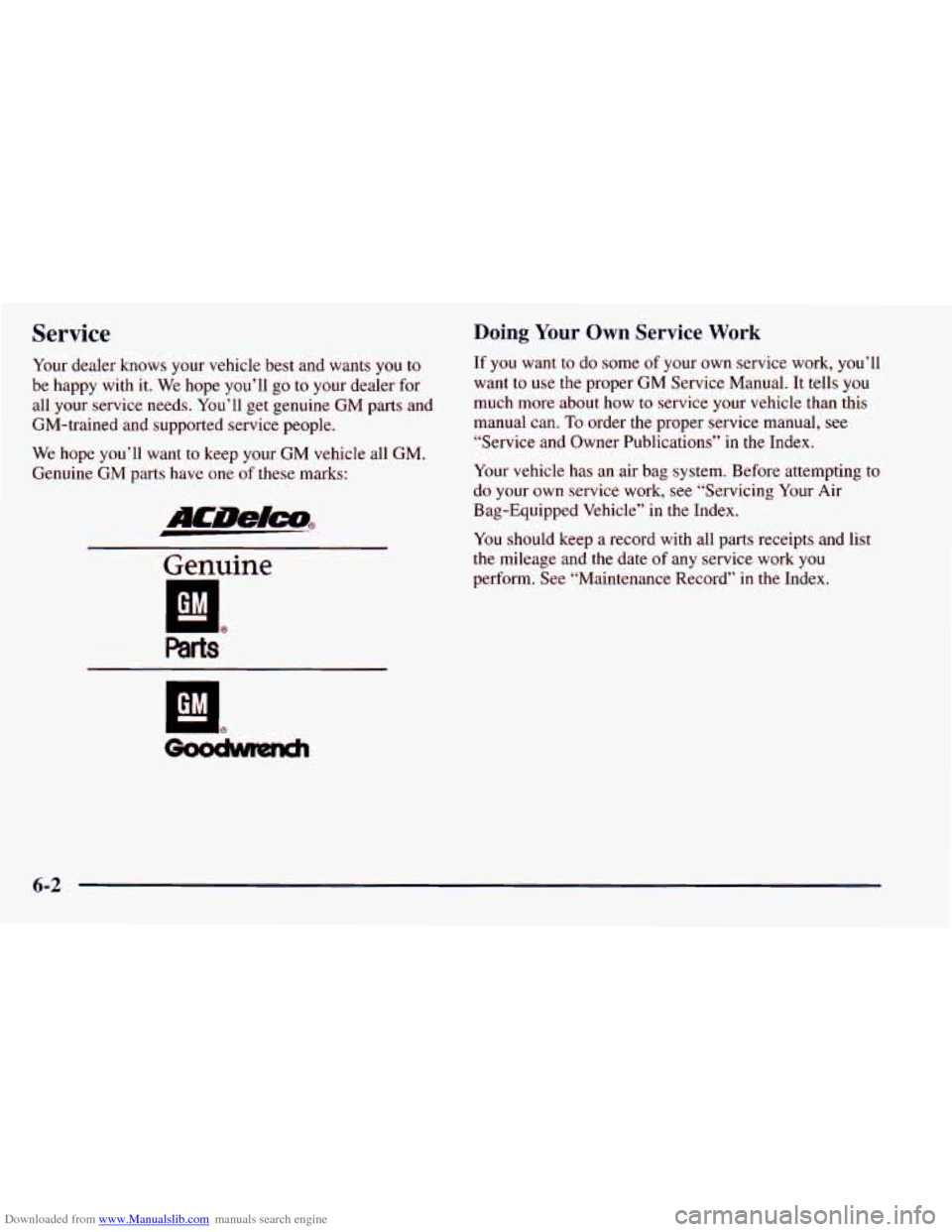 CHEVROLET ASTRO 1998 2.G Owners Manual Downloaded from www.Manualslib.com manuals search engine Service 
Your  dealer knows your  vehicle  best  and wants you to 
be  happy  with  it.  We hope  you’ll 
go to your  dealer for 
all  your  