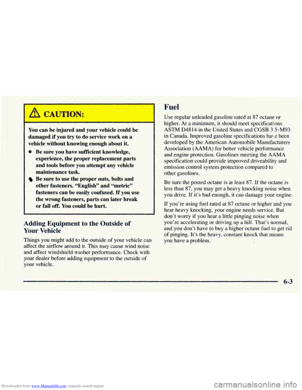 CHEVROLET ASTRO 1998 2.G Owners Manual Downloaded from www.Manualslib.com manuals search engine I Fuel 
You can be injured and J licle  could  be 
damaged  if  you 
try to do  service  work  on  a 
vehicle  without  knowing  enough  about 