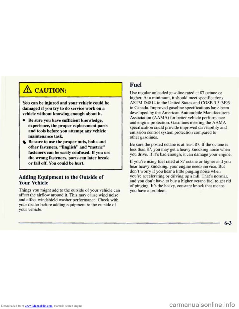 CHEVROLET ASTRO 1998 2.G Service Manual Downloaded from www.Manualslib.com manuals search engine I Fuel
You can be injured and J licle could be
damaged if you
try to do service work on a
vehicle without knowing enough about CHEVROLET ASTRO 1998 2.G Service Manual Downloaded from www.Manualslib.com manuals search engine I Fuel
You can be injured and J licle could be
damaged if you
try to do service work on a
vehicle without knowing enough about