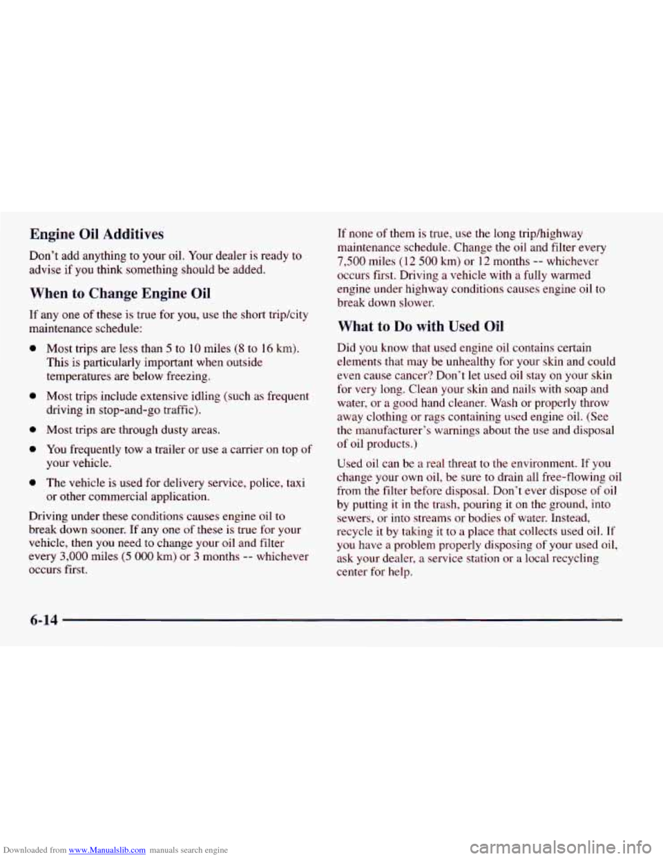 CHEVROLET ASTRO 1998 2.G Owners Manual Downloaded from www.Manualslib.com manuals search engine Engine  Oil  Additives 
Dont add anything  to your oil,  Your dealer  is ready  to 
advise  if  you  think  something should  be  added. 
When