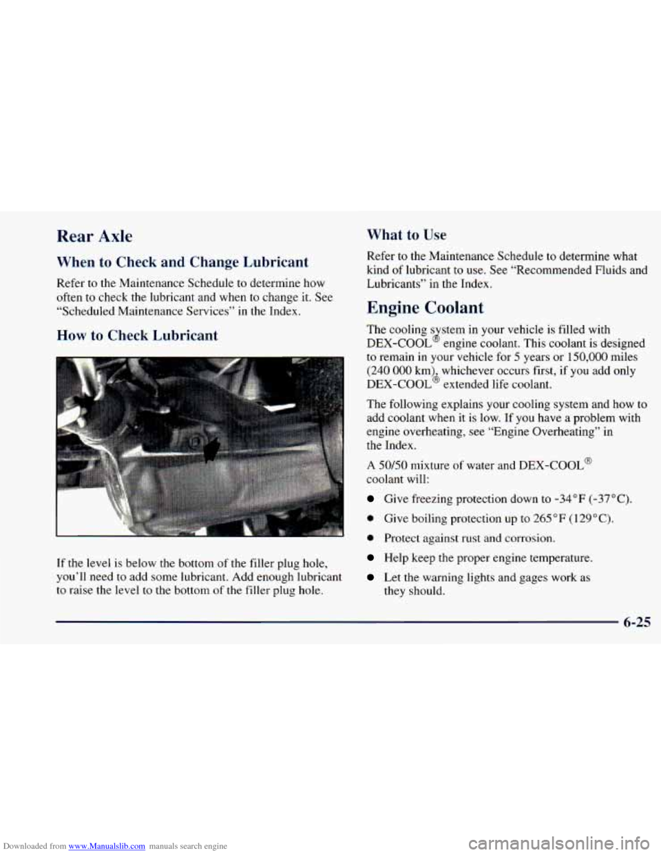 CHEVROLET ASTRO 1998 2.G Owners Manual Downloaded from www.Manualslib.com manuals search engine Rear  Axle 
When to Check  and  Change  Lubricant 
Refer to the  Maintenance  Schedule to determine  how 
often 
to check  the lubricant  and  