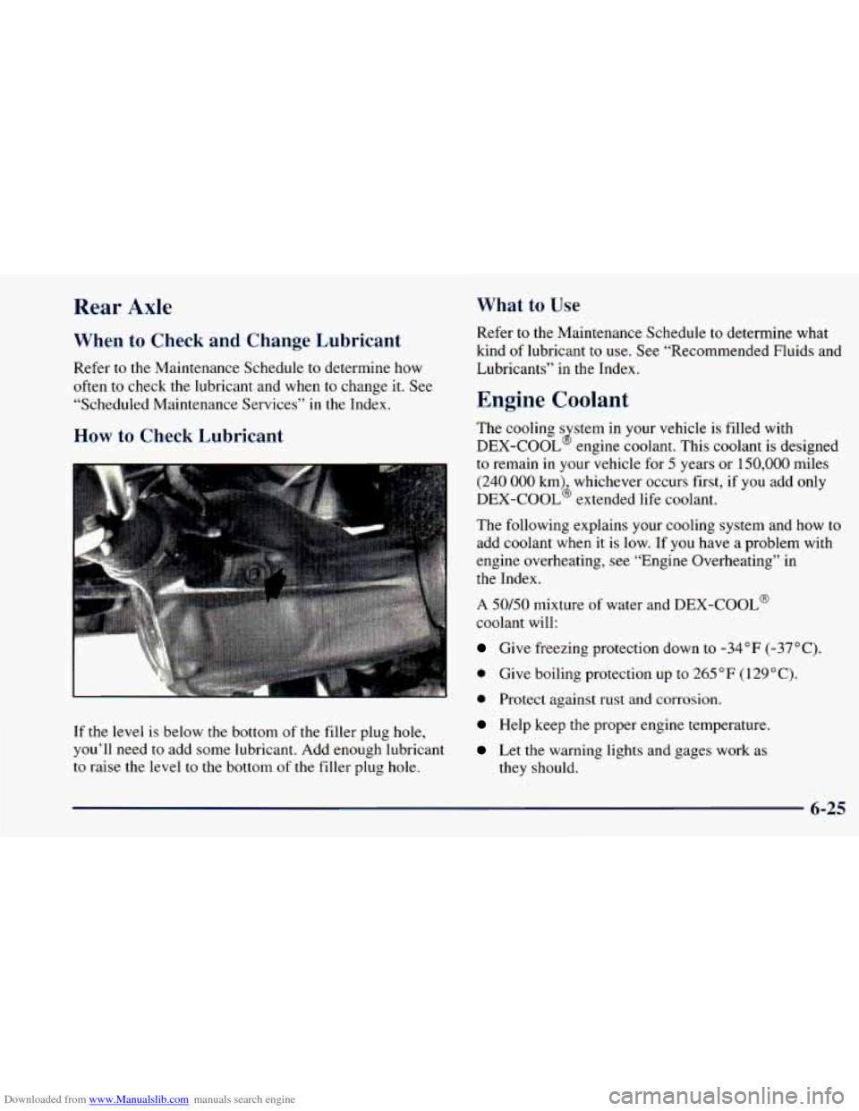 CHEVROLET ASTRO 1998 2.G Workshop Manual Downloaded from www.Manualslib.com manuals search engine Rear Axle
When to Check and Change Lubricant
Refer to the Maintenance Schedule to determine how
often
to check the lubricant and CHEVROLET ASTRO 1998 2.G Workshop Manual Downloaded from www.Manualslib.com manuals search engine Rear Axle
When to Check and Change Lubricant
Refer to the Maintenance Schedule to determine how
often
to check the lubricant and