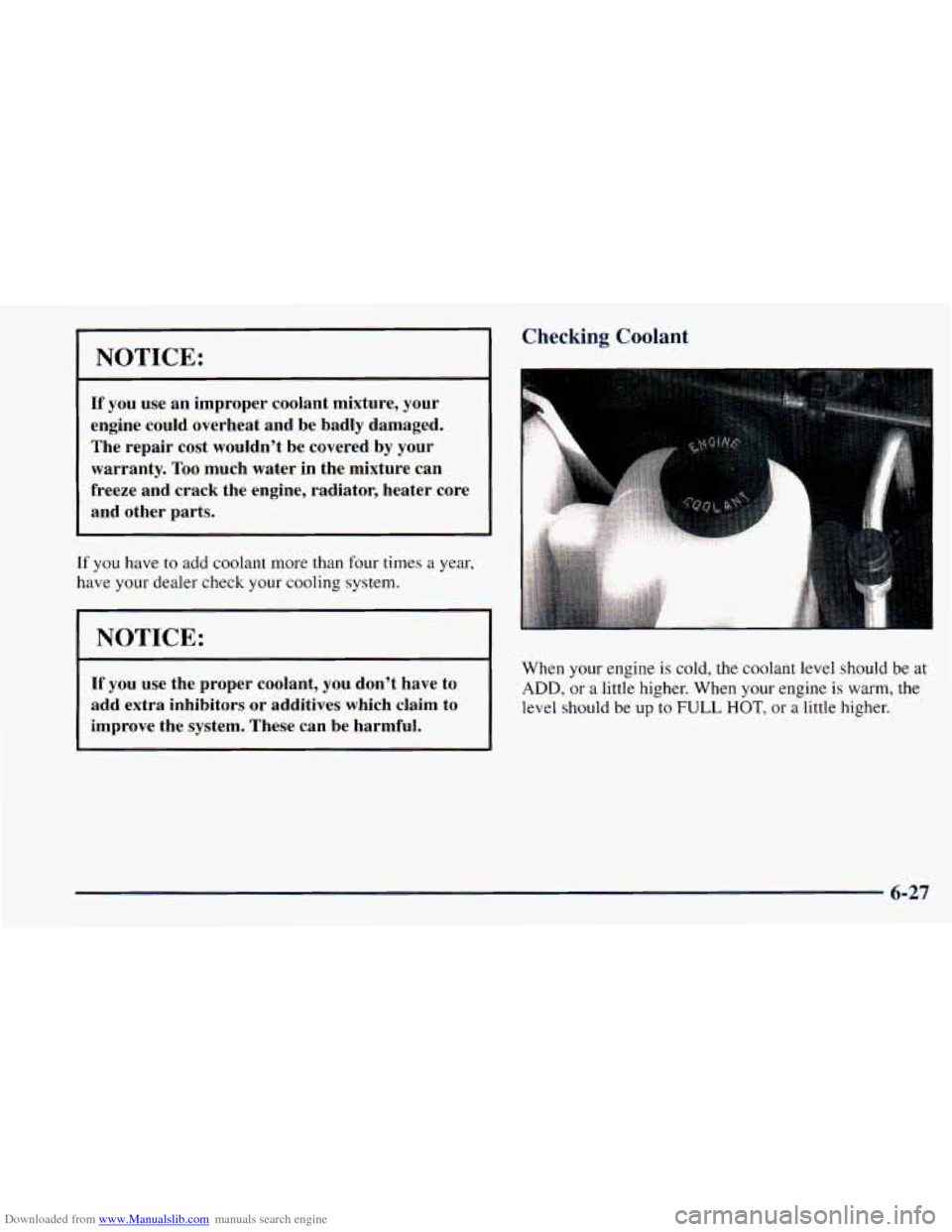 CHEVROLET ASTRO 1998 2.G Owners Manual Downloaded from www.Manualslib.com manuals search engine NOTICE: 
If you  use an  improper  coolant  mixture,  your 
engine  could  overheat  and  be  badly  damaged. 
The  repair  cost  wouldn’t  b