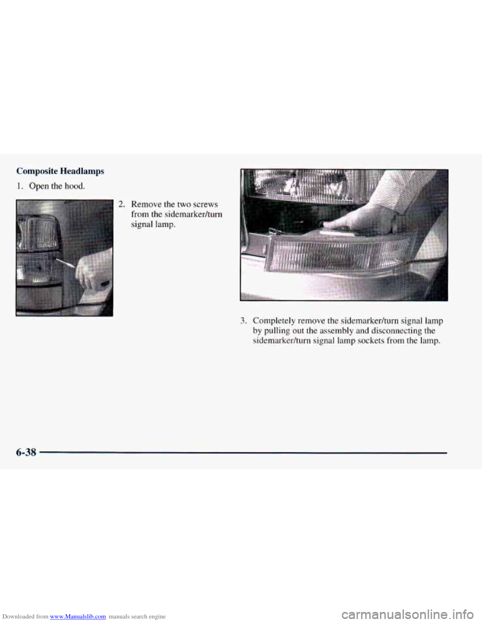 CHEVROLET ASTRO 1998 2.G Owners Manual Downloaded from www.Manualslib.com manuals search engine Composite Headlamps 1.
Open the hood.
2. Remove the two screws
from
the sidemarkedturn
signal lamp.
3. Completely remove the sidema CHEVROLET ASTRO 1998 2.G Owners Manual Downloaded from www.Manualslib.com manuals search engine Composite Headlamps 1.
Open the hood.
2. Remove the two screws
from
the sidemarkedturn
signal lamp.
3. Completely remove the sidema