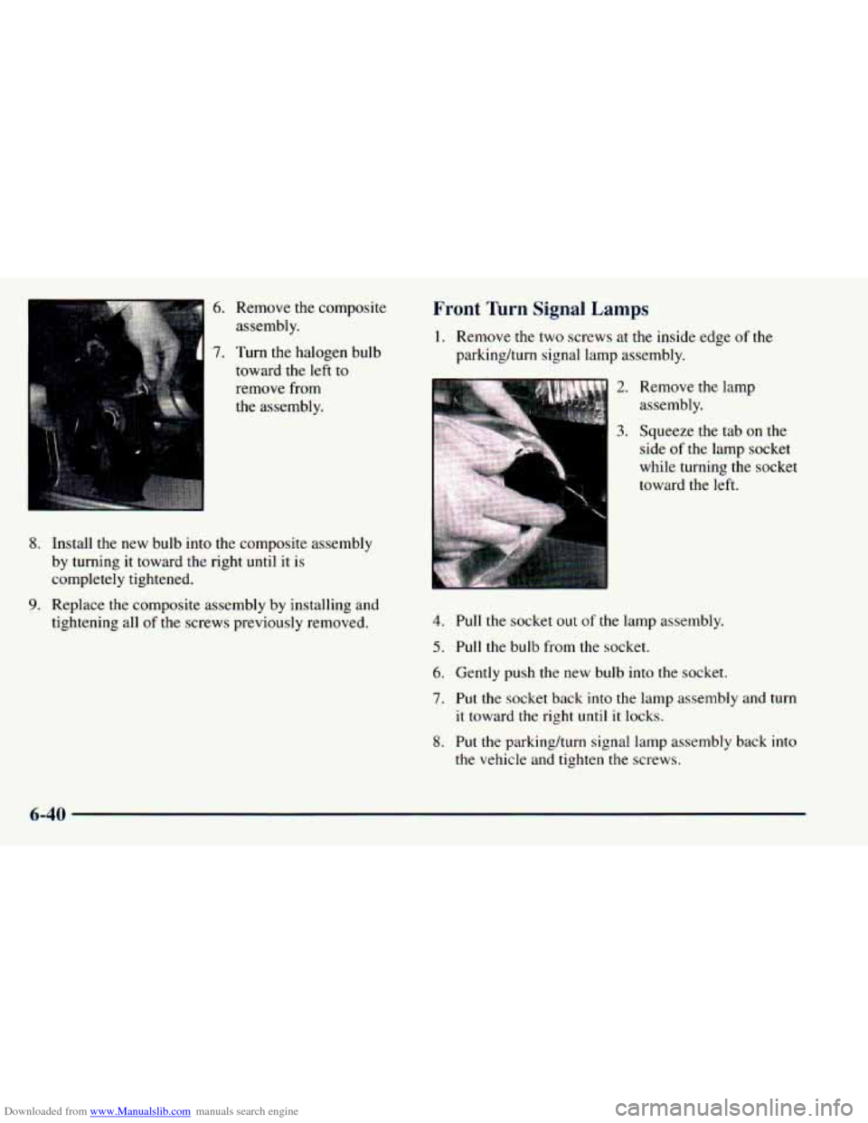 CHEVROLET ASTRO 1998 2.G Owners Manual Downloaded from www.Manualslib.com manuals search engine 6. Remove the composite 
assembly. 
7. Turn  the  halogen  bulb 
toward  the  left 
to 
remove  from 
the  assembly. 
8. Install  the  new  bul