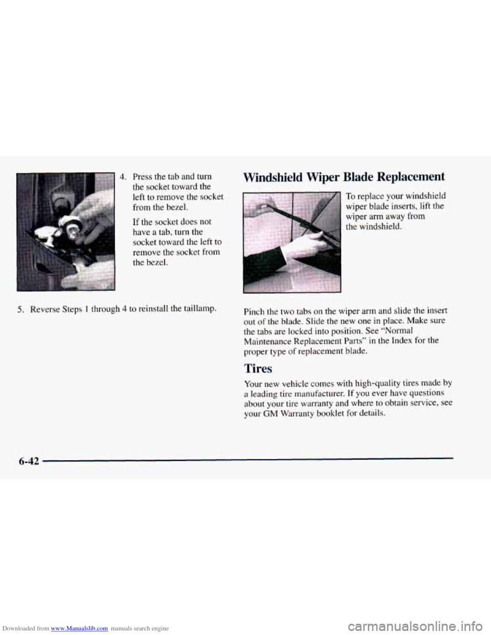 CHEVROLET ASTRO 1998 2.G Owners Manual Downloaded from www.Manualslib.com manuals search engine 5. Reverse Steps 1 through 4 to reinstall  the  taillamp. 
Pinch  the two tabs  on  the  wiper  arm  and  slide  the  insert 
out 
of the  blad