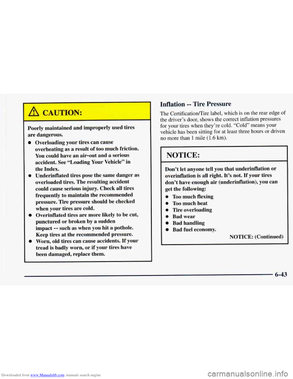 CHEVROLET ASTRO 1998 2.G Owners Manual Downloaded from www.Manualslib.com manuals search engine A CAUTION: 
Poorly  maintained  and  improperly used tires 
are  dangerous. 
Overloading  your  tires  can  cause 
overheating  as  a  result  