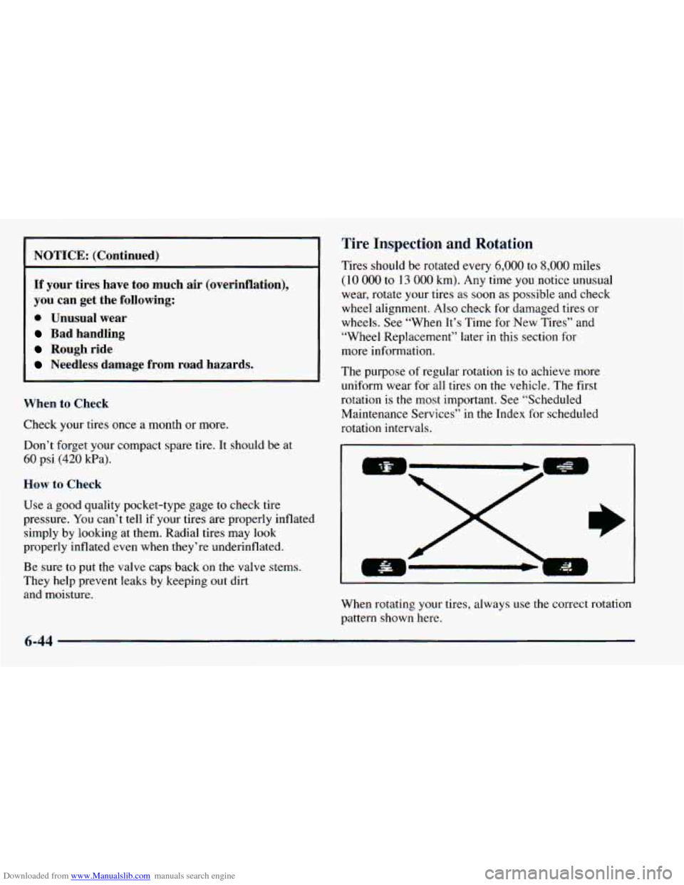 CHEVROLET ASTRO 1998 2.G Workshop Manual Downloaded from www.Manualslib.com manuals search engine NOTICE: (Continued)
If your tires have too
much air (overinflation),
you can get the following:
0 Unusual wear
Bad handling
Rou CHEVROLET ASTRO 1998 2.G Workshop Manual Downloaded from www.Manualslib.com manuals search engine NOTICE: (Continued)
If your tires have too
much air (overinflation),
you can get the following:
0 Unusual wear
Bad handling
Rou