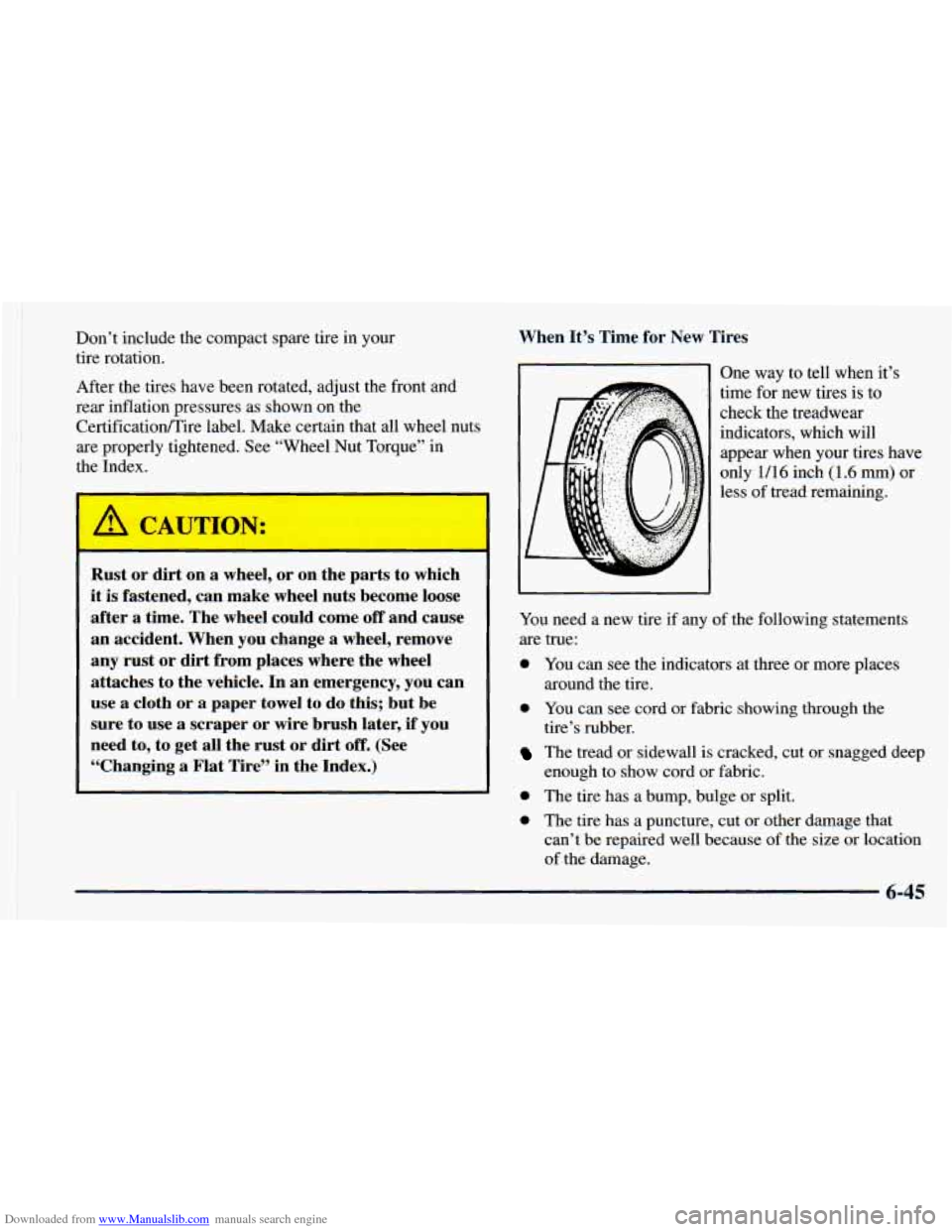 CHEVROLET ASTRO 1998 2.G Workshop Manual Downloaded from www.Manualslib.com manuals search engine I
Don’t include the compact spare tire in your
tire rotation.
After the tires have been rotated, adjust the front and
rear inflatio CHEVROLET ASTRO 1998 2.G Workshop Manual Downloaded from www.Manualslib.com manuals search engine I
Don’t include the compact spare tire in your
tire rotation.
After the tires have been rotated, adjust the front and
rear inflatio
