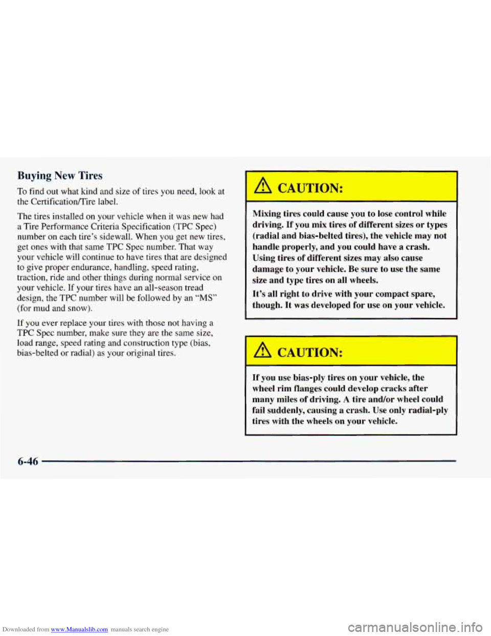 CHEVROLET ASTRO 1998 2.G Owners Manual Downloaded from www.Manualslib.com manuals search engine Buying New Tires 
To find  out  what  kind  and size of  tires  you  need,  look  at 
the CertificationRire  label. 
The  tires  installed  on 