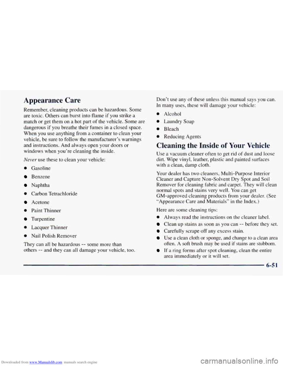 CHEVROLET ASTRO 1998 2.G Owners Manual Downloaded from www.Manualslib.com manuals search engine Appearance  Care 
Remember, cleaning products  can be hazardous.  Some 
are  toxic.  Others  can burst  into  flame  if 
you strike a 
match  o