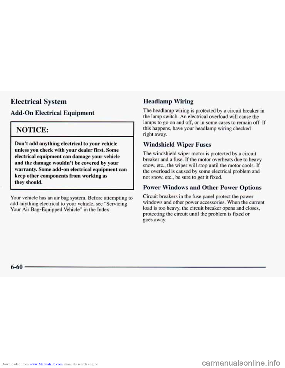 CHEVROLET ASTRO 1998 2.G Owners Manual Downloaded from www.Manualslib.com manuals search engine Electrical  System 
Add-on Electrical  Equipment 
I NOTICE: 
Don’t  add  anything  electrical  to  your  vehicle 
unless  you  check  with  y