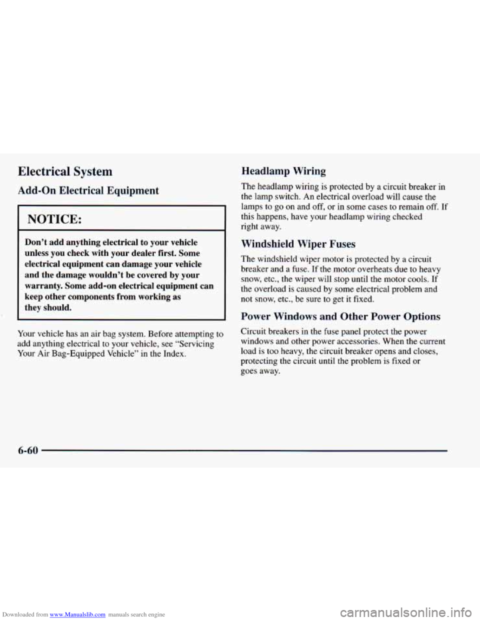 CHEVROLET ASTRO 1998 2.G Repair Manual Downloaded from www.Manualslib.com manuals search engine Electrical System
Add-on Electrical Equipment
I NOTICE:
Don’t add anything electrical to your vehicle
unless you check with y CHEVROLET ASTRO 1998 2.G Repair Manual Downloaded from www.Manualslib.com manuals search engine Electrical System
Add-on Electrical Equipment
I NOTICE:
Don’t add anything electrical to your vehicle
unless you check with y