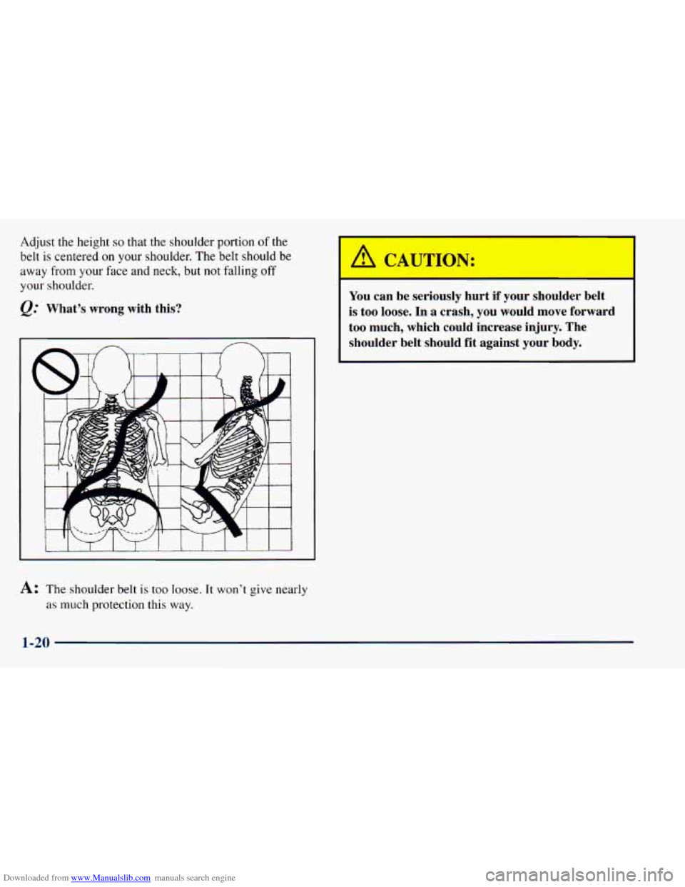 CHEVROLET ASTRO 1998 2.G Owners Manual Downloaded from www.Manualslib.com manuals search engine Adjust the height so that the shoulder portion of the
belt is centered
on your shoulder. The belt should be
away
from your face CHEVROLET ASTRO 1998 2.G Owners Manual Downloaded from www.Manualslib.com manuals search engine Adjust the height so that the shoulder portion of the
belt is centered
on your shoulder. The belt should be
away
from your face
