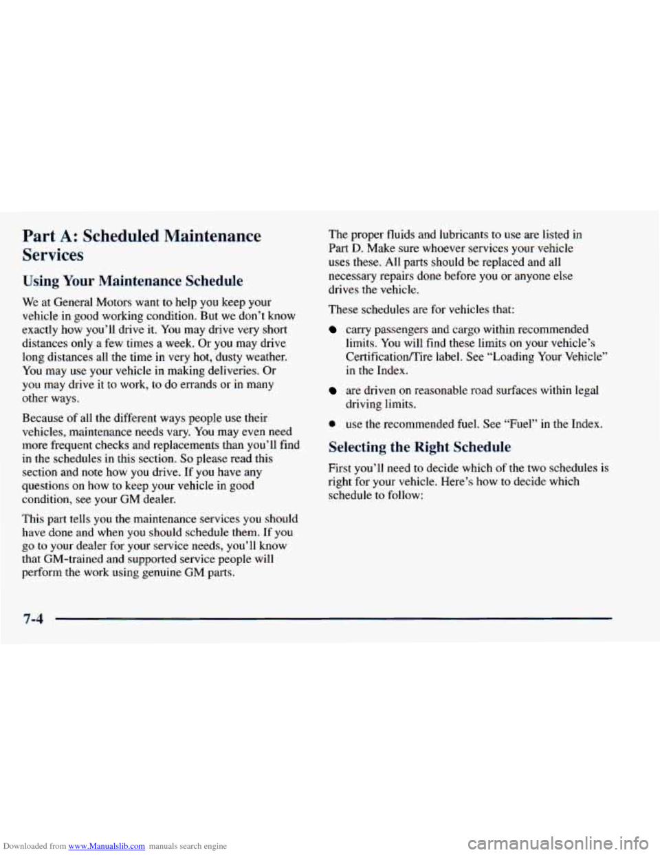 CHEVROLET ASTRO 1998 2.G Owners Manual Downloaded from www.Manualslib.com manuals search engine Part A: Scheduled  Maintenance 
Services 
Using Your Maintenance  Schedule 
We  at General  Motors  want  to help you keep  your 
vehicle 
in g