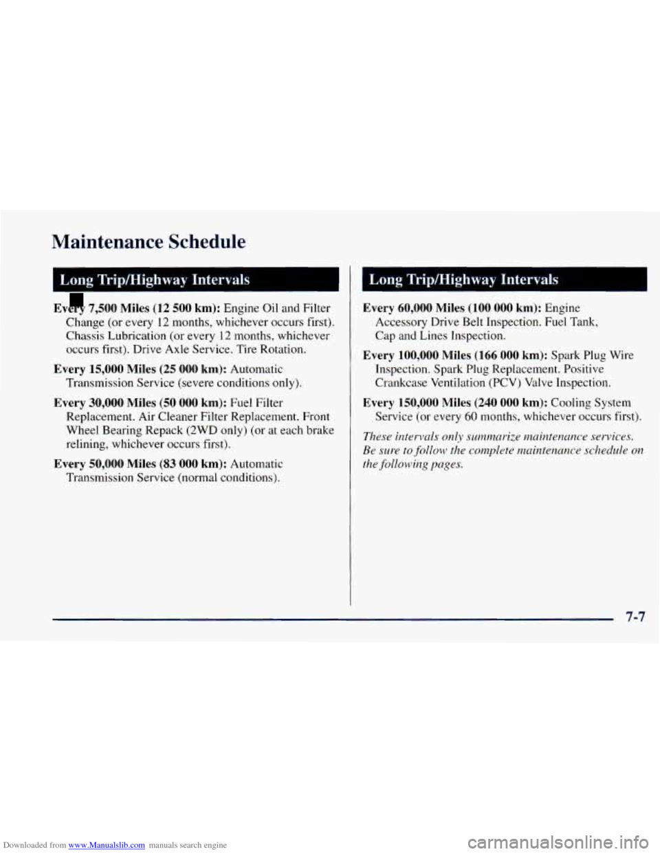 CHEVROLET ASTRO 1998 2.G Owners Manual Downloaded from www.Manualslib.com manuals search engine Maintenance  Schedule 
L Long  Tripmighway  Intervals I 
Every 7,500 Miles (12 500 km): Engine  Oil and  Filter 
Change  (or every  12 months, 