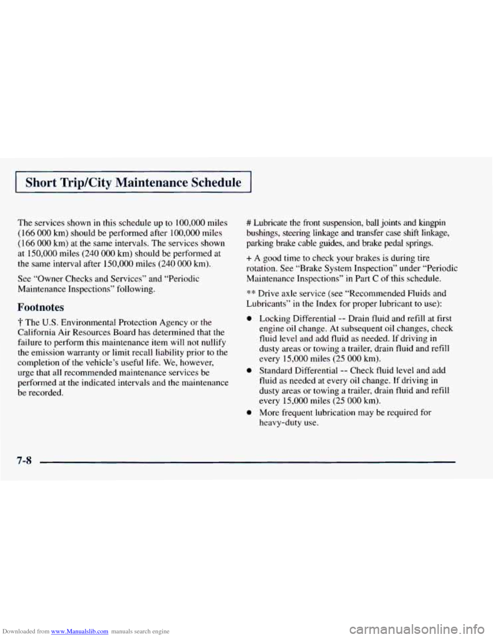 CHEVROLET ASTRO 1998 2.G Repair Manual Downloaded from www.Manualslib.com manuals search engine Short TripKity Maintenance Schedule
The services shown in this schedule up to 100,000 miles
(166 000 km) should be performed after CHEVROLET ASTRO 1998 2.G Repair Manual Downloaded from www.Manualslib.com manuals search engine Short TripKity Maintenance Schedule
The services shown in this schedule up to 100,000 miles
(166 000 km) should be performed after