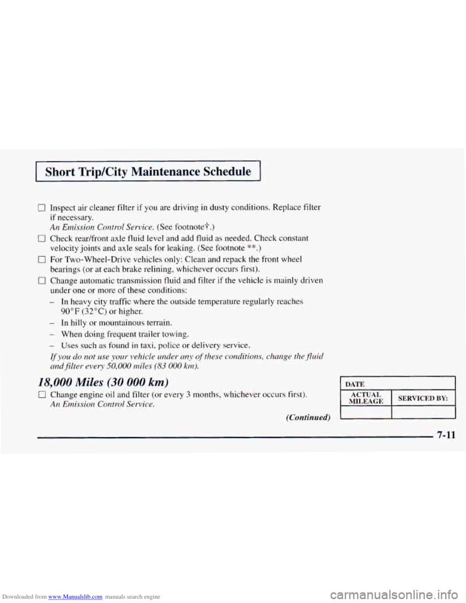 CHEVROLET ASTRO 1998 2.G Owners Manual Downloaded from www.Manualslib.com manuals search engine 1 Short TripKity Maintenance Schedule I
0 Inspect air cleaner filter if you are driving in dusty conditions. Replace filter
if necessary CHEVROLET ASTRO 1998 2.G Owners Manual Downloaded from www.Manualslib.com manuals search engine 1 Short TripKity Maintenance Schedule I
0 Inspect air cleaner filter if you are driving in dusty conditions. Replace filter
if necessary