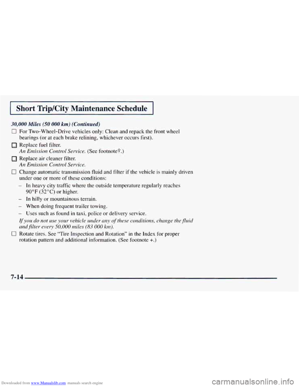 CHEVROLET ASTRO 1998 2.G Owners Manual Downloaded from www.Manualslib.com manuals search engine I Short TripKity Maintenance Schedule I
30,000 Miles (50 000 km) (Continued)
0
0
0
For Two-Wheel-Drive vehicles only: Clean and repack CHEVROLET ASTRO 1998 2.G Owners Manual Downloaded from www.Manualslib.com manuals search engine I Short TripKity Maintenance Schedule I
30,000 Miles (50 000 km) (Continued)
0
0
0
For Two-Wheel-Drive vehicles only: Clean and repack