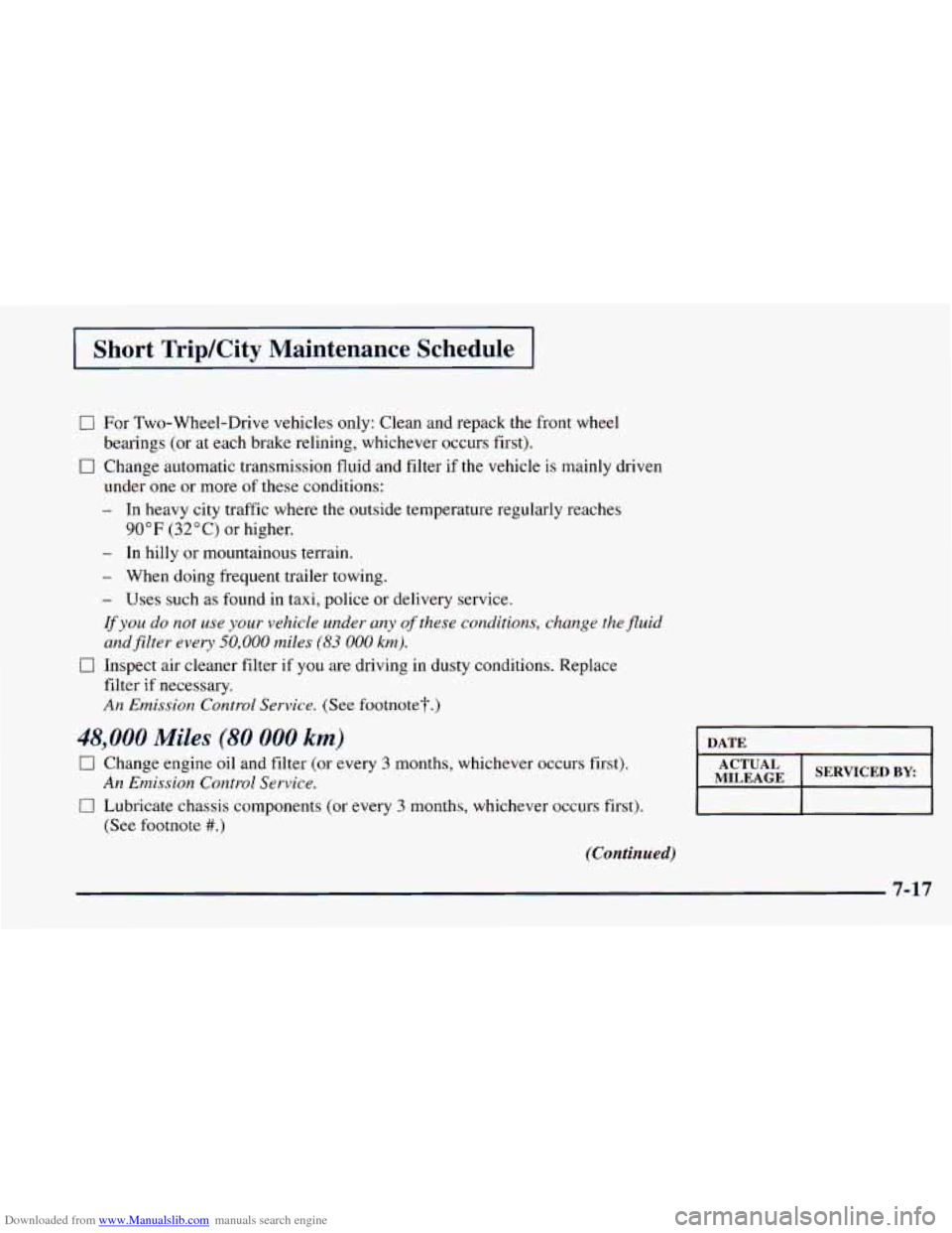 CHEVROLET ASTRO 1998 2.G Owners Manual Downloaded from www.Manualslib.com manuals search engine I Short TripKity Maintenance Schedule 1
0 For Two-Wheel-Drive vehicles only: Clean and repack the front wheel
0 Change automatic transmis CHEVROLET ASTRO 1998 2.G Owners Manual Downloaded from www.Manualslib.com manuals search engine I Short TripKity Maintenance Schedule 1
0 For Two-Wheel-Drive vehicles only: Clean and repack the front wheel
0 Change automatic transmis