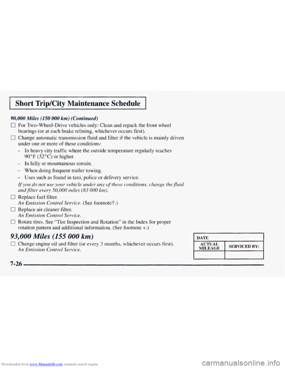 CHEVROLET ASTRO 1998 2.G Owners Manual Downloaded from www.Manualslib.com manuals search engine I Short TripKity Maintenance Schedule I
90,000 Miles (150 000 km) (Continued)
0 For Two-Wheel-Drive vehicles only: Clean and repack t CHEVROLET ASTRO 1998 2.G Owners Manual Downloaded from www.Manualslib.com manuals search engine I Short TripKity Maintenance Schedule I
90,000 Miles (150 000 km) (Continued)
0 For Two-Wheel-Drive vehicles only: Clean and repack t