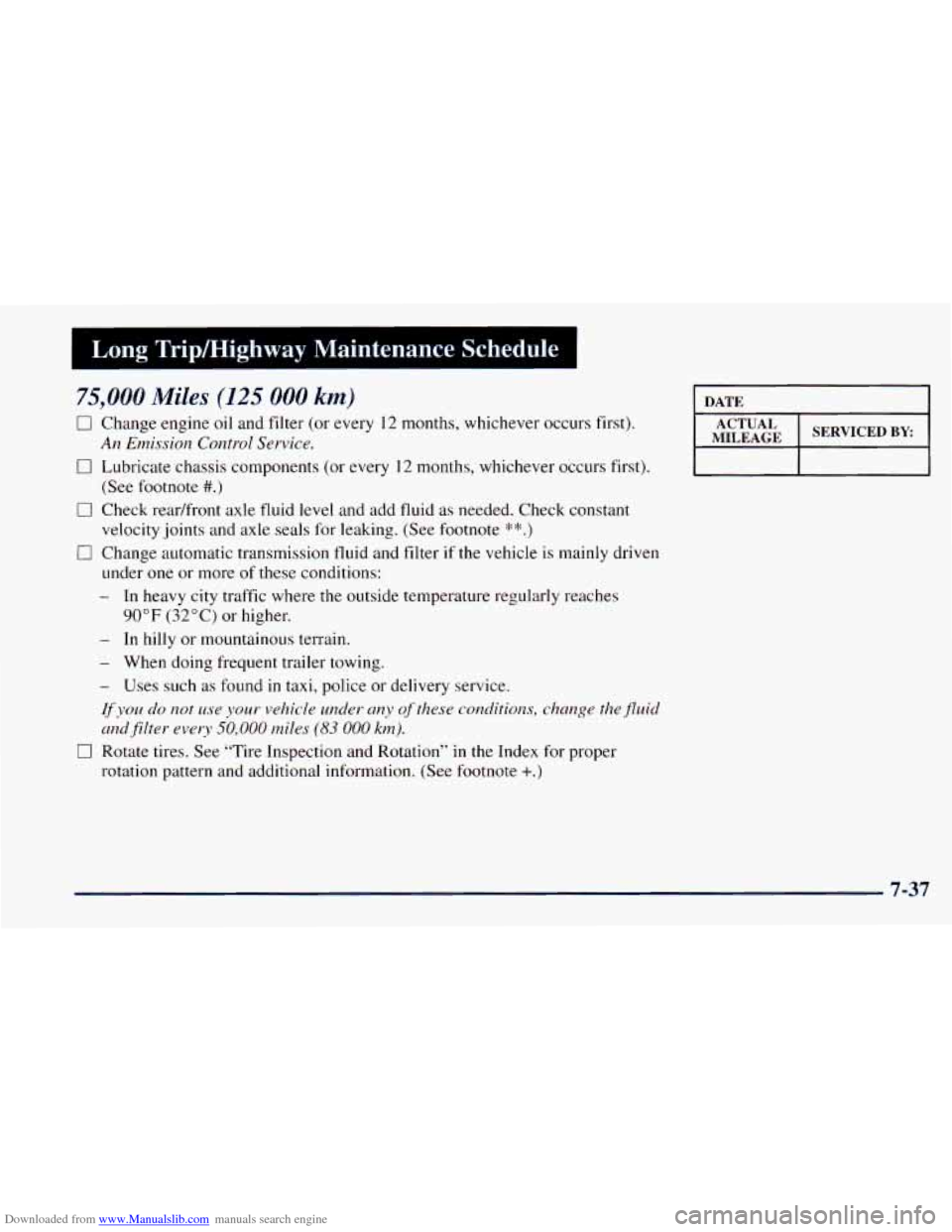 CHEVROLET ASTRO 1998 2.G Owners Manual Downloaded from www.Manualslib.com manuals search engine Long Tripmighway Maintenance Schedule
75,000 Miles (125 000 km)
0 Change engine oil and filter (or every 12 months, whichever occurs fi CHEVROLET ASTRO 1998 2.G Owners Manual Downloaded from www.Manualslib.com manuals search engine Long Tripmighway Maintenance Schedule
75,000 Miles (125 000 km)
0 Change engine oil and filter (or every 12 months, whichever occurs fi