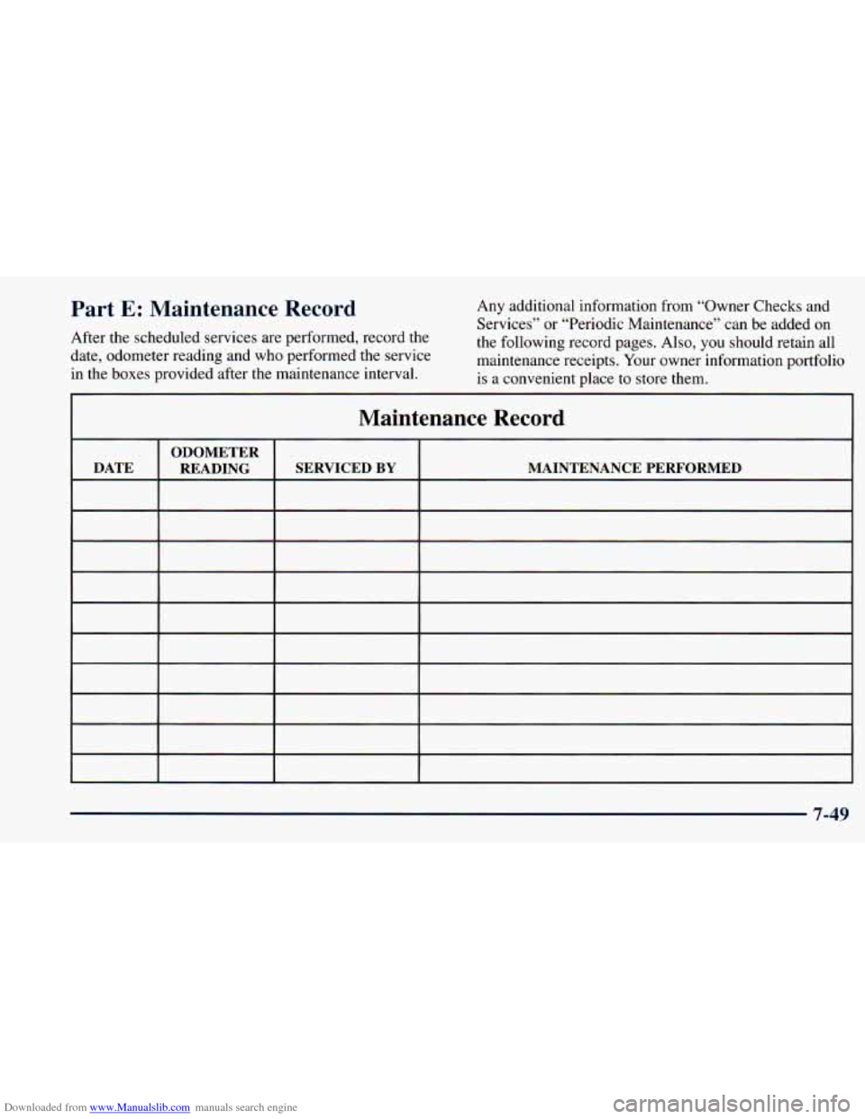 CHEVROLET ASTRO 1998 2.G Owners Manual Downloaded from www.Manualslib.com manuals search engine Part E: Maintenance Record
After the scheduled services are performed, record the
date, odometer reading and who performed the service
CHEVROLET ASTRO 1998 2.G Owners Manual Downloaded from www.Manualslib.com manuals search engine Part E: Maintenance Record
After the scheduled services are performed, record the
date, odometer reading and who performed the service