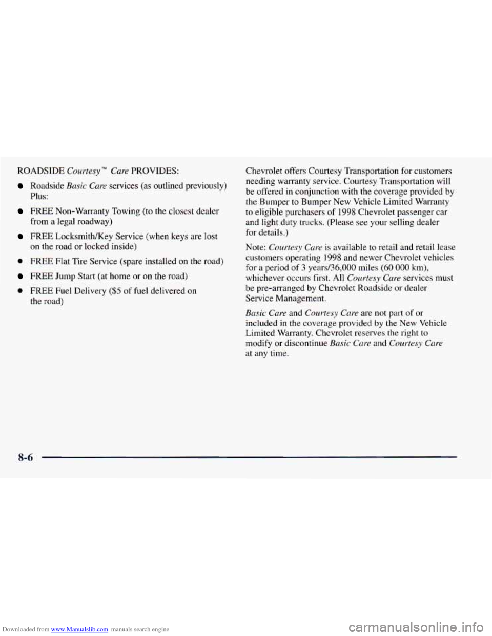 CHEVROLET ASTRO 1998 2.G Owners Manual Downloaded from www.Manualslib.com manuals search engine ROADSIDE Courtesy TM Care PROVIDES: 
Roadside Basic Care services  (as  outlined  previously) 
Plus: 
FREE  Non-Warranty  Towing  (to the  clos