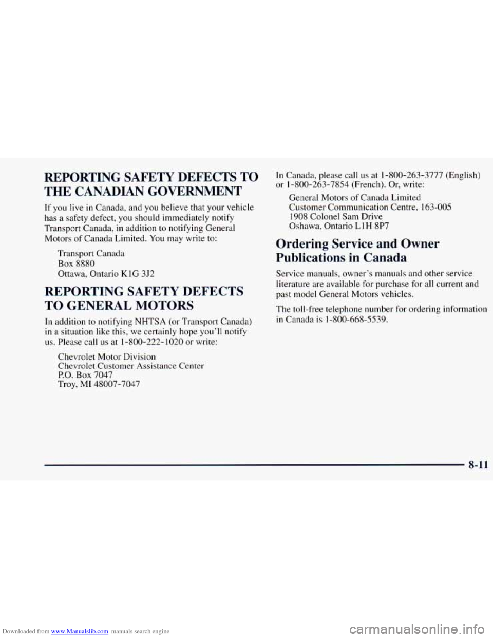 CHEVROLET ASTRO 1998 2.G Owners Manual Downloaded from www.Manualslib.com manuals search engine REPORTING  SAFETY  DEFECTS  TO 
THE  CANADIAN  GOVERNMENT 
If you live  in Canada,  and  you believe that your  vehicle 
has  a  safety  defect