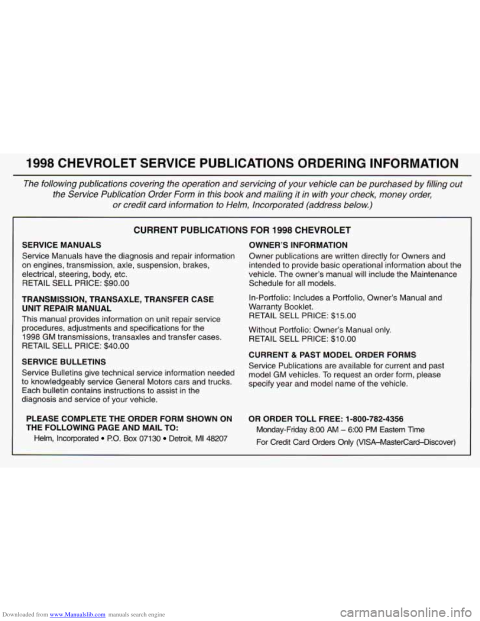 CHEVROLET ASTRO 1998 2.G Owners Manual Downloaded from www.Manualslib.com manuals search engine 1998 CHEVROLET  SERVICE  PUBLICATIONS  ORDERING  INFORMATION 
The following  publications  covering  the  operation  and  servicing  of  y\
our