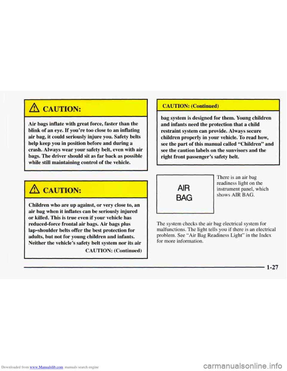 CHEVROLET ASTRO 1998 2.G Owners Manual Downloaded from www.Manualslib.com manuals search engine i 
I 
1  CAUTION: 
Air bags  inflate  with  great  force,  faster  than  the 
blink  of an  eye.  If  you’re  too  close to an  inflating 
ai