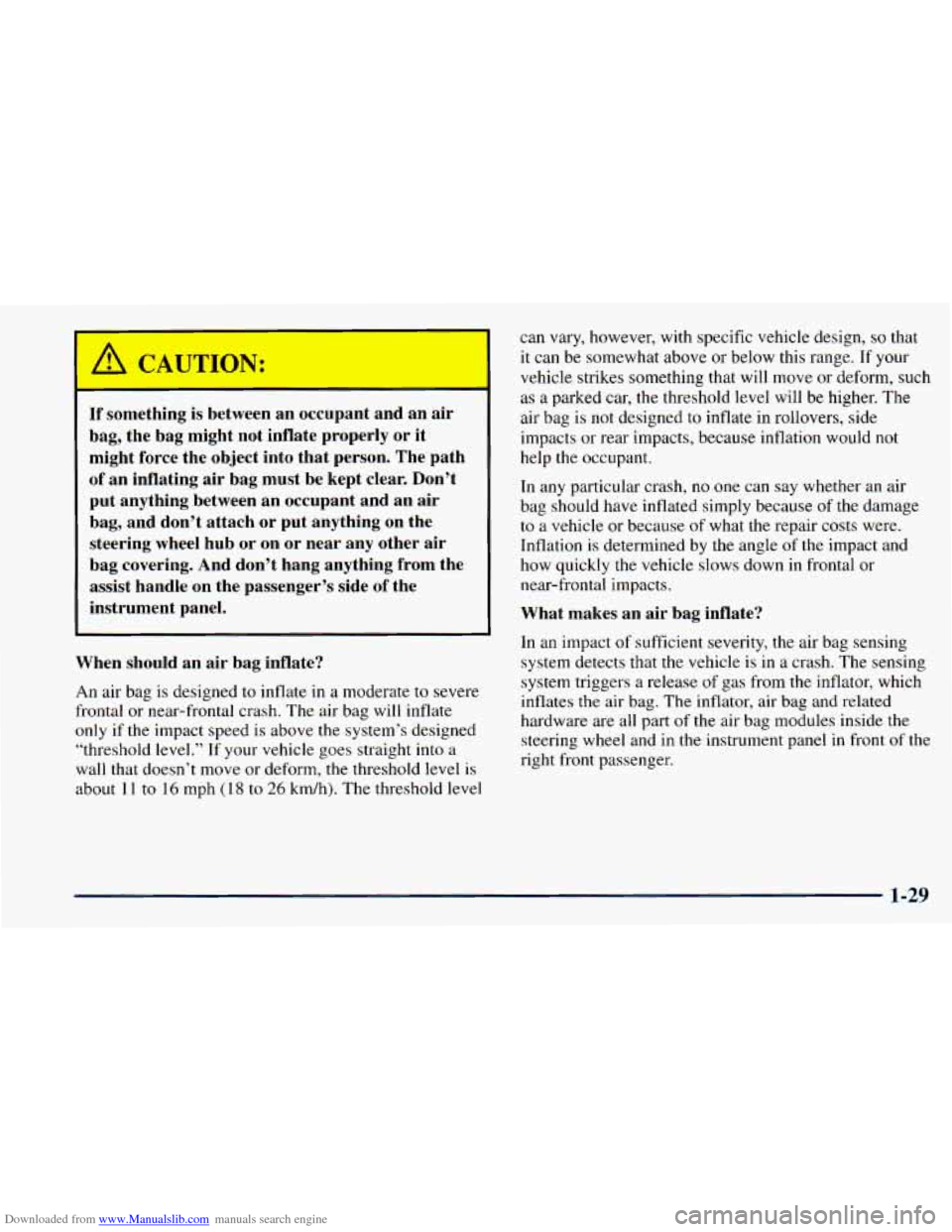 CHEVROLET ASTRO 1998 2.G Service Manual Downloaded from www.Manualslib.com manuals search engine If something is between an  occupant  and  an air 
bag,  the  bag  might  not  inflate  properly or it 
might  force  the  object  into  that  