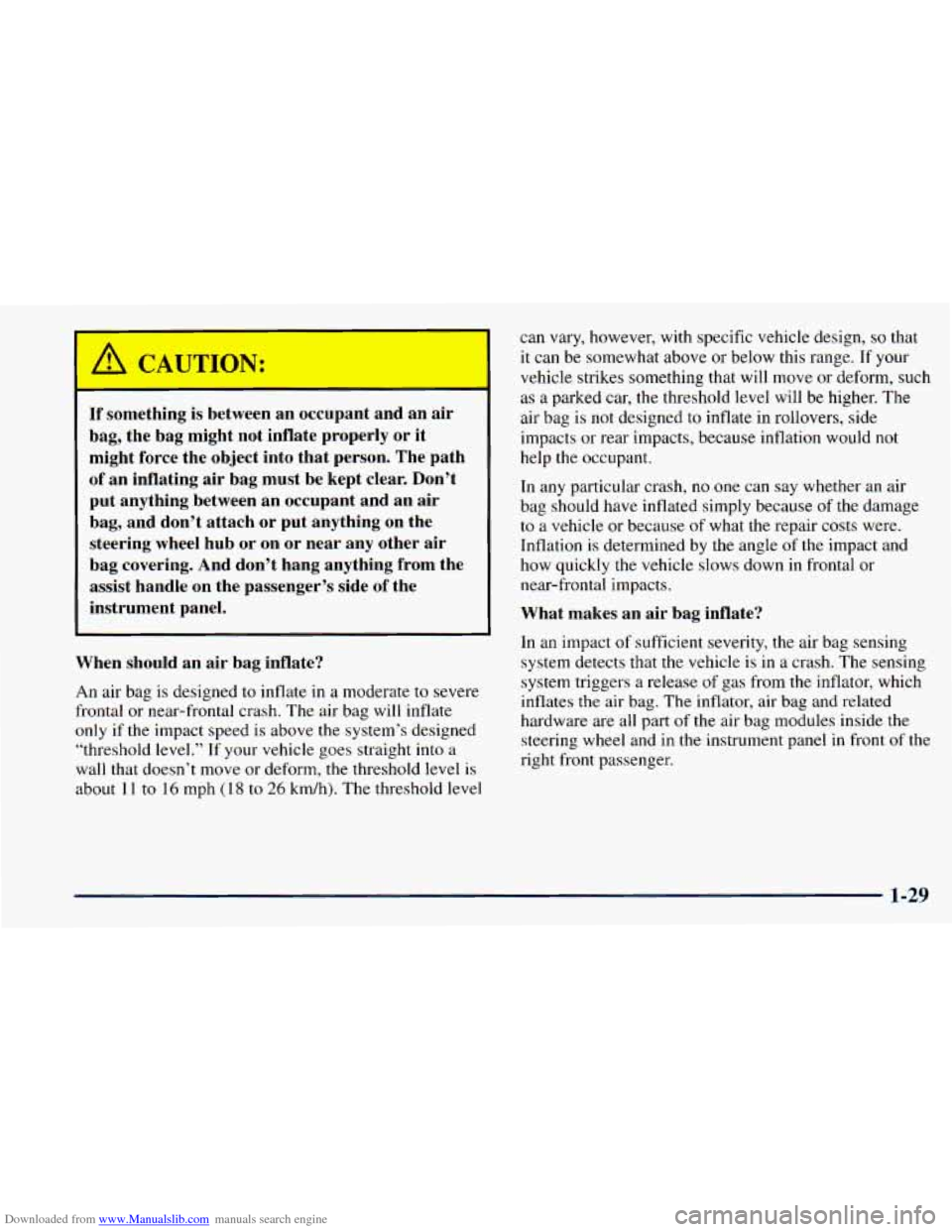 CHEVROLET ASTRO 1998 2.G Owners Manual Downloaded from www.Manualslib.com manuals search engine If something is between an  occupant  and  an air 
bag,  the  bag  might  not  inflate  properly or it 
might  force  the  object  into  that  