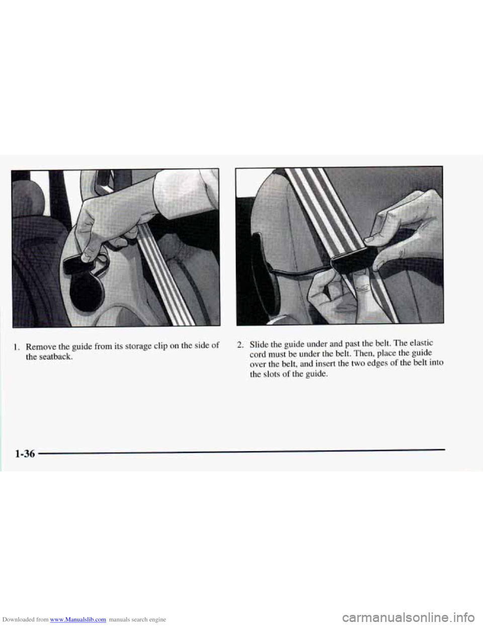 CHEVROLET ASTRO 1998 2.G Service Manual Downloaded from www.Manualslib.com manuals search engine 1. Remove the guide from its storage clip on the side of 
the seatback. 
2. Slide  the guide under and past the belt.  The elastic 
cord  must 