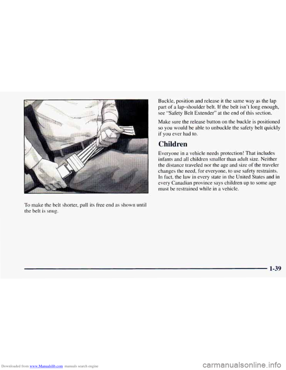 CHEVROLET ASTRO 1998 2.G Workshop Manual Downloaded from www.Manualslib.com manuals search engine Buckle, position and release it the same way as the lap
part
of a lap-shoulder belt. If the belt isn’t long enough,
I see “Safety CHEVROLET ASTRO 1998 2.G Workshop Manual Downloaded from www.Manualslib.com manuals search engine Buckle, position and release it the same way as the lap
part
of a lap-shoulder belt. If the belt isn’t long enough,
I see “Safety