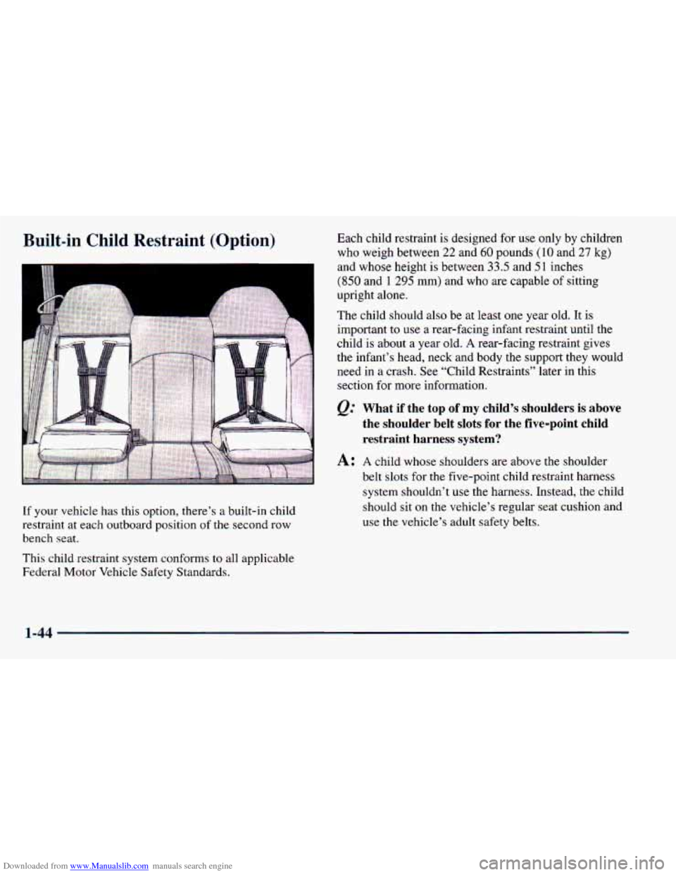 CHEVROLET ASTRO 1998 2.G Owners Manual Downloaded from www.Manualslib.com manuals search engine Built-in Child Restraint (Option)
e
If your vehicle has this option, there’s a built-in child
restraint at each outboard pos CHEVROLET ASTRO 1998 2.G Owners Manual Downloaded from www.Manualslib.com manuals search engine Built-in Child Restraint (Option)
e
If your vehicle has this option, there’s a built-in child
restraint at each outboard pos