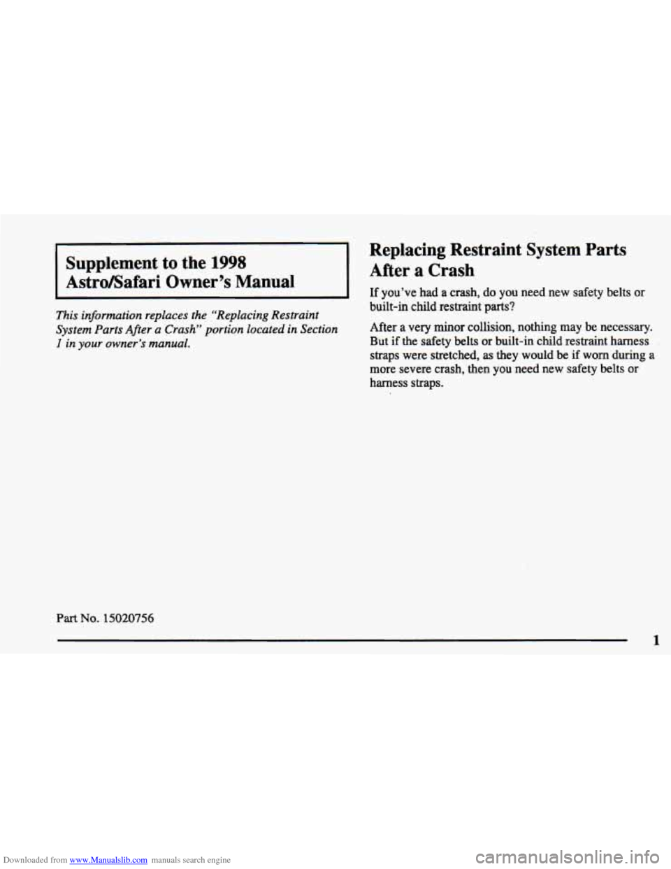 CHEVROLET ASTRO 1998 2.G Owners Manual Downloaded from www.Manualslib.com manuals search engine Supplement t 
AstroBafari Uwnd 
Replacing  Restraint  System  Parts After  a Crash 
‘0 the 1998 
zr’s Manual If you’ve  had a.crash,  do 