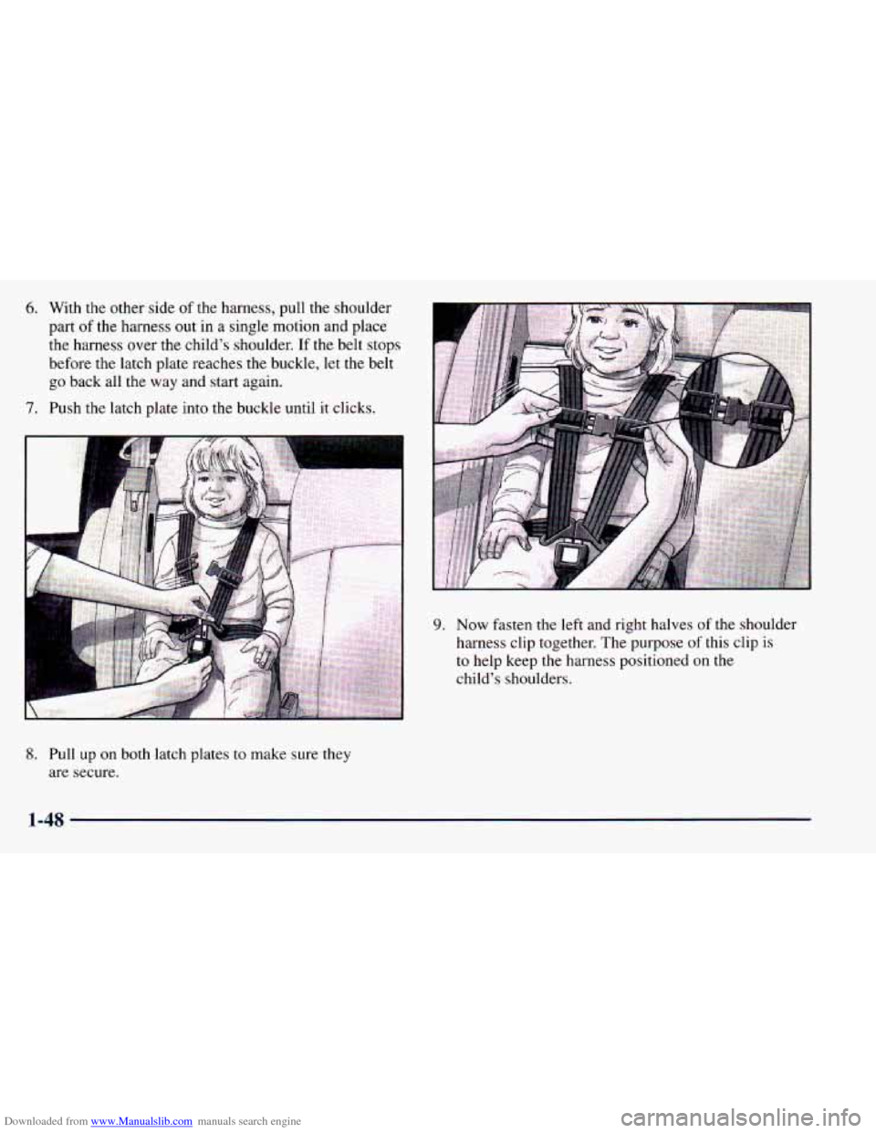 CHEVROLET ASTRO 1998 2.G Owners Manual Downloaded from www.Manualslib.com manuals search engine 6. With the other side of the harness, pull the shoulder
part
of the harness out in a single motion and place
the harness over th CHEVROLET ASTRO 1998 2.G Owners Manual Downloaded from www.Manualslib.com manuals search engine 6. With the other side of the harness, pull the shoulder
part
of the harness out in a single motion and place
the harness over th