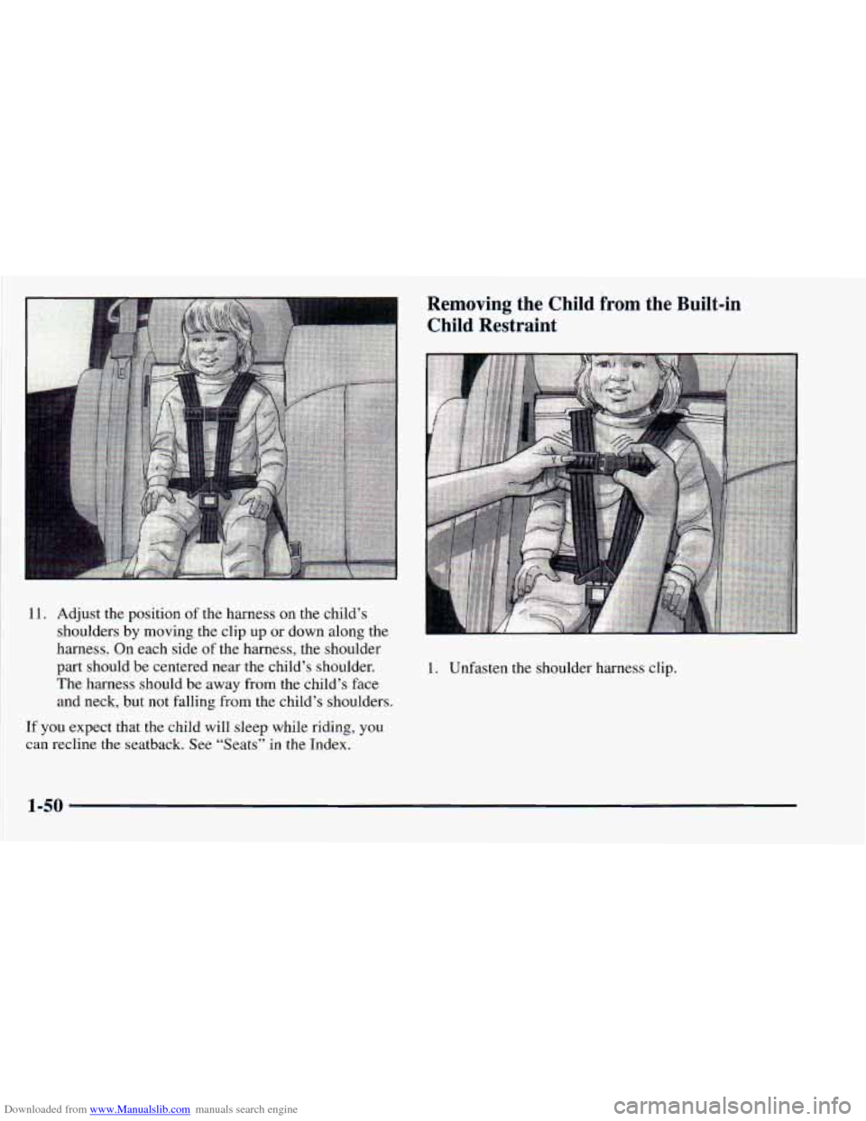 CHEVROLET ASTRO 1998 2.G Repair Manual Downloaded from www.Manualslib.com manuals search engine Removing the Child trom the Built-in Child Restraint
11. Adjust the position of the harness on the child’s
shoulders by movin CHEVROLET ASTRO 1998 2.G Repair Manual Downloaded from www.Manualslib.com manuals search engine Removing the Child trom the Built-in Child Restraint
11. Adjust the position of the harness on the child’s
shoulders by movin