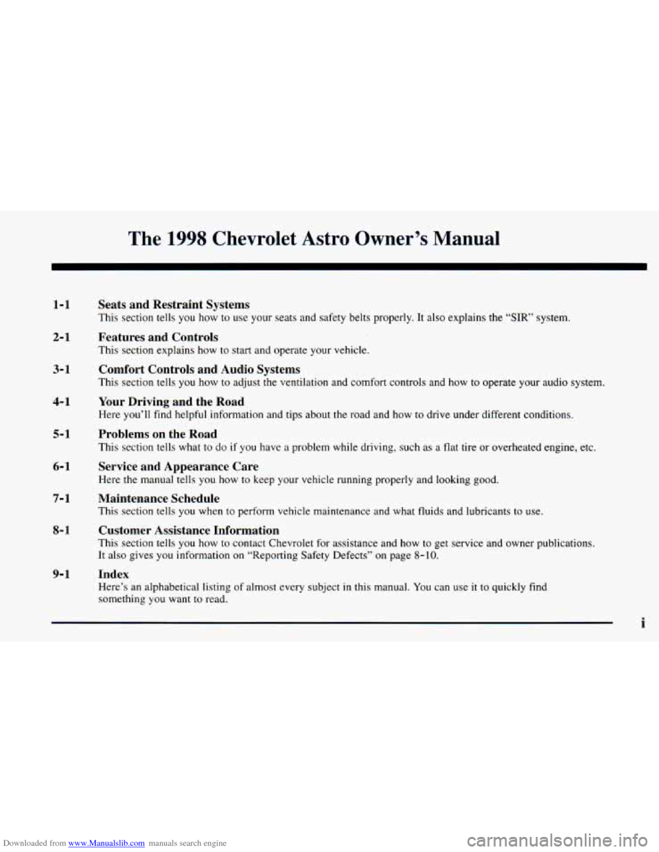 CHEVROLET ASTRO 1998 2.G Owners Manual Downloaded from www.Manualslib.com manuals search engine The 1998 Chevrolet Astro Owner’s Manual
1-1
2-1
3- 1
4-1
5-1
6- 1
7- 1
8-1
9-1
Seats and Restraint Systems
This section tel CHEVROLET ASTRO 1998 2.G Owners Manual Downloaded from www.Manualslib.com manuals search engine The 1998 Chevrolet Astro Owner’s Manual
1-1
2-1
3- 1
4-1
5-1
6- 1
7- 1
8-1
9-1
Seats and Restraint Systems
This section tel